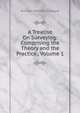 A Treatise On Surveying: Comprising the Theory and the Practice., Volume 1, William Mitchell Gillespie 