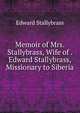 Memoir of Mrs. Stallybrass, Wife of . Edward Stallybrass, Missionary to Siberia, Edward Stallybrass 