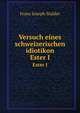 Versuch eines schweizerischen idiotikon. Ester I, Franz Joseph Stalder 
