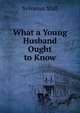 What a Young Husband Ought to Know, Sylvanus Stall 
