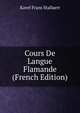 Cours De Langue Flamande (French Edition), Kavel Frans Stallaert 