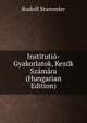 Institutio-Gyakorlatok, Kezdk Szamara (Hungarian Edition), Rudolf Stammler 