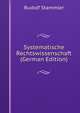 Systematische Rechtswissenschaft (German Edition), Rudolf Stammler 