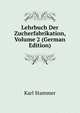 Lehrbuch Der Zucherfabrikation, Volume 2 (German Edition), Karl Stammer 