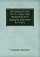 Worterbuch Der Deutschen Und Romanischen Sprache (German Edition), Theodor Stamati 