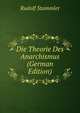 Die Theorie Des Anarchismus (German Edition), Rudolf Stammler 