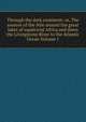 Through the dark continent: or, The sources of the Nile around the great lakes of equatorial Africa and down the Livingstone River to the Atlantic Ocean Volume 1, 