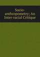 Socio-anthropometry; An Inter-racial Critique, 