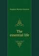 The essential life, Stephen Berrien Stanton 