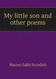 My little son and other poems, Marian Eddy Standish 