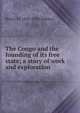 The Congo and the founding of its free state; a story of work and exploration, Henry M. 1841-1904 Stanley 