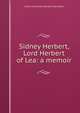 Sidney Herbert, Lord Herbert of Lea: a memoir, Arthur Hamilton-Gordon Stanmore 