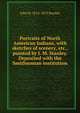 Portraits of North American Indians, with sketches of scenery, etc., painted by J. M. Stanley. Deposited with the Smithsonian institution, John M. 1814-1872 Stanley 
