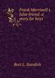 Frank Merriwell's false friend: a story for boys, Burt L. Standish 