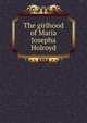 The girlhood of Maria Josepha Holroyd, 
