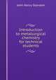 Introduction to metallurgical chemistry for technical students, John Henry Stansbie 
