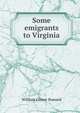 Some emigrants to Virginia, William Glover Stanard 