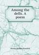 Among the dells. A poem., Barney Hoskin Standish 