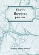 Foam flowers; poems, Stephen Berrien Stanton 