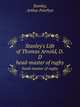 Stanley`s Life of Thomas Arnold, D.D. head-master of rugby, Stanley, Arthur Penrhyn 