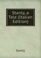 Stanly, a Tale (Italian Edition), Stanly 