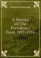 A History Of The Presidency From 1897-1916, Edward Stanwood 