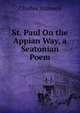 St. Paul On the Appian Way, a Seatonian Poem, Charles Stanwell 