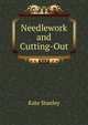 Needlework and Cutting-Out, Kate Stanley 