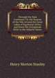 Through the Dark Continent: Or, the Sources of the Nile Around the Great Lakes of Equatorial Africa, and Down the Livingstone River to the Atlantic Ocean, Henry Morton Stanley 