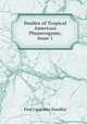Studies of Tropical American Phanerogams, Issue 1, Paul Carpenter Standley 