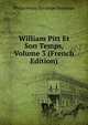 William Pitt Et Son Temps, Volume 3 (French Edition), Stanhope, Philip Henry Stanhope Earl 