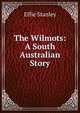 The Wilmots: A South Australian Story, Effie Stanley 