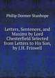 Letters, Sentences, and Maxims by Lord Chesterfield Selected from Letters to His Son, by J.H. Friswell., Philip Dormer Stanhope 