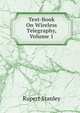 Text-Book On Wireless Telegraphy, Volume 1, Rupert Stanley 