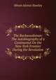 The Backwoodsman: The Autobiography of a Continental On the New York Frontier During the Revolution, Hiram Alonzo Stanley 