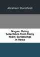 Nugae: Being Selections from Many Years' Scribblings in Verse, Abraham Stansfield 