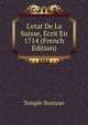 L'etat De La Suisse, Ecrit En 1714 (French Edition), Temple Stanyan 