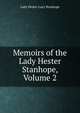 Memoirs of the Lady Hester Stanhope, Volume 2, Lady Hester Lucy Stanhope 