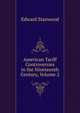 American Tariff Controversies in the Nineteenth Century, Volume 2, Edward Stanwood 