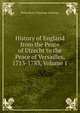 History of England from the Peace of Utrecht to the Peace of Versailles, 1713-1783, Volume 1, Stanhope, Philip Henry Stanhope Earl 