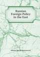 Russian Foreign Policy in the East, Milivoy Stoyan Stanoyevich 