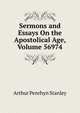 Sermons and Essays On the Apostolical Age, Volume 56974, Stanley, Arthur Penrhyn 