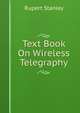 Text Book On Wireless Telegraphy, Rupert Stanley 