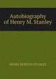 Autobiography of Henry M. Stanley, Henry Morton Stanley 