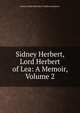 Sidney Herbert, Lord Herbert of Lea: A Memoir, Volume 2, Baron Arthur Hamilton-Gordon Stanmore 