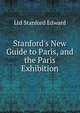 Stanford's New Guide to Paris, and the Paris Exhibition, Ltd Stanford Edward 