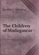 The Children of Madagascar, Herbert F. Standing 