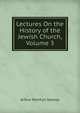 Lectures On the History of the Jewish Church, Volume 3, Stanley, Arthur Penrhyn 