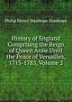 History of England Comprising the Reign of Queen Anne Until the Peace of Versailles, 1713-1783, Volume 2, Stanhope, Philip Henry Stanhope Earl 