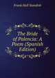 The Bride of Palencia: A Poem (Spanish Edition), Frank Hall Standish 